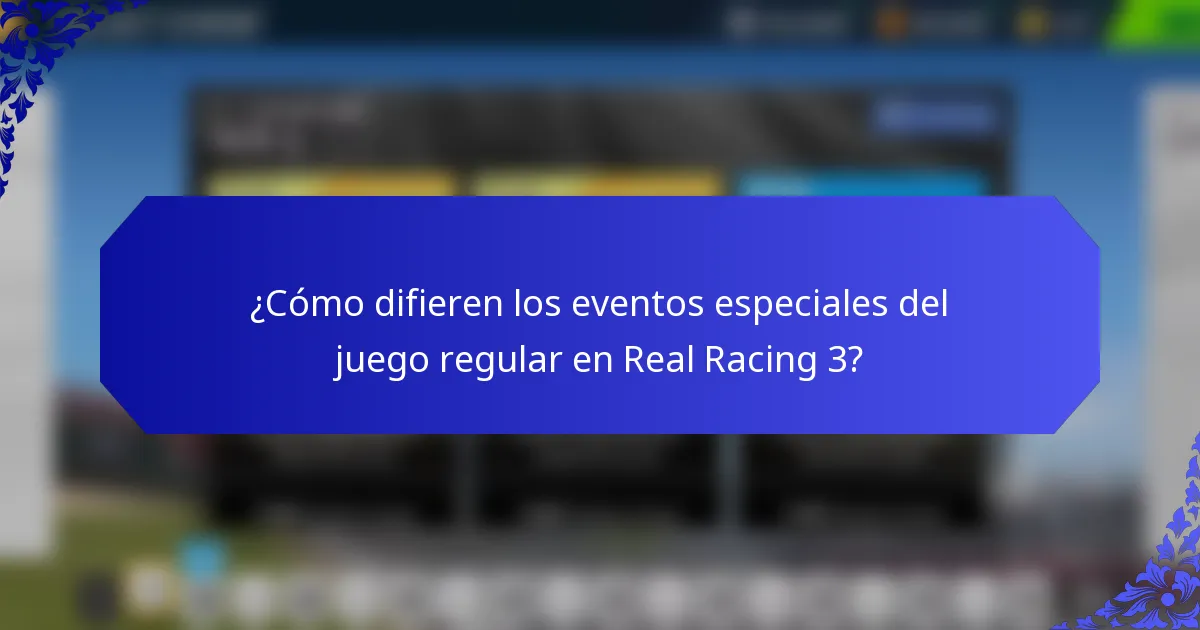 ¿Cómo difieren los eventos especiales del juego regular en Real Racing 3?