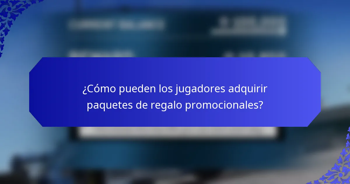 ¿Cómo pueden los jugadores adquirir paquetes de regalo promocionales?