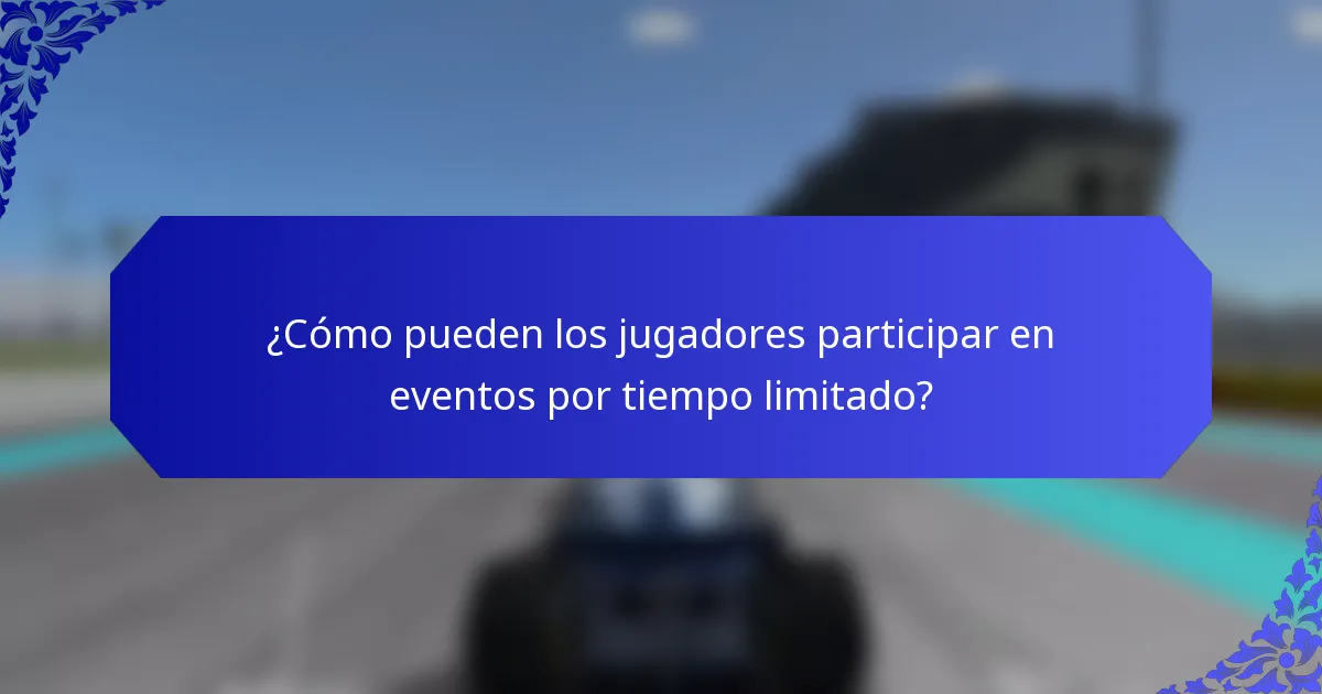 ¿Cómo pueden los jugadores participar en eventos por tiempo limitado?