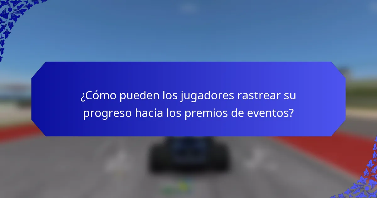 ¿Cómo pueden los jugadores rastrear su progreso hacia los premios de eventos?