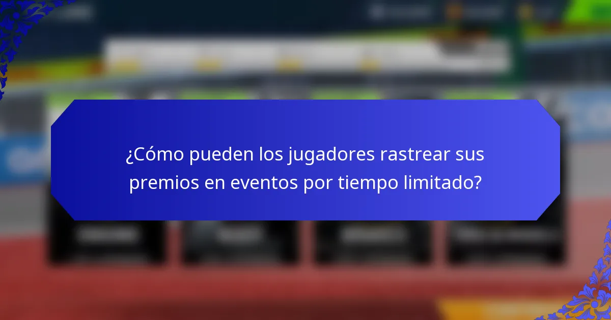 ¿Cómo pueden los jugadores rastrear sus premios en eventos por tiempo limitado?