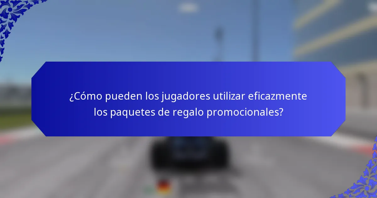 ¿Cómo pueden los jugadores utilizar eficazmente los paquetes de regalo promocionales?