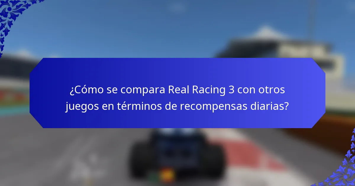 ¿Cómo se compara Real Racing 3 con otros juegos en términos de recompensas diarias?