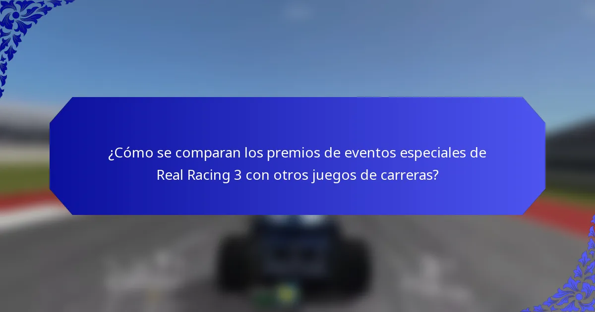 ¿Cómo se comparan los premios de eventos especiales de Real Racing 3 con otros juegos de carreras?
