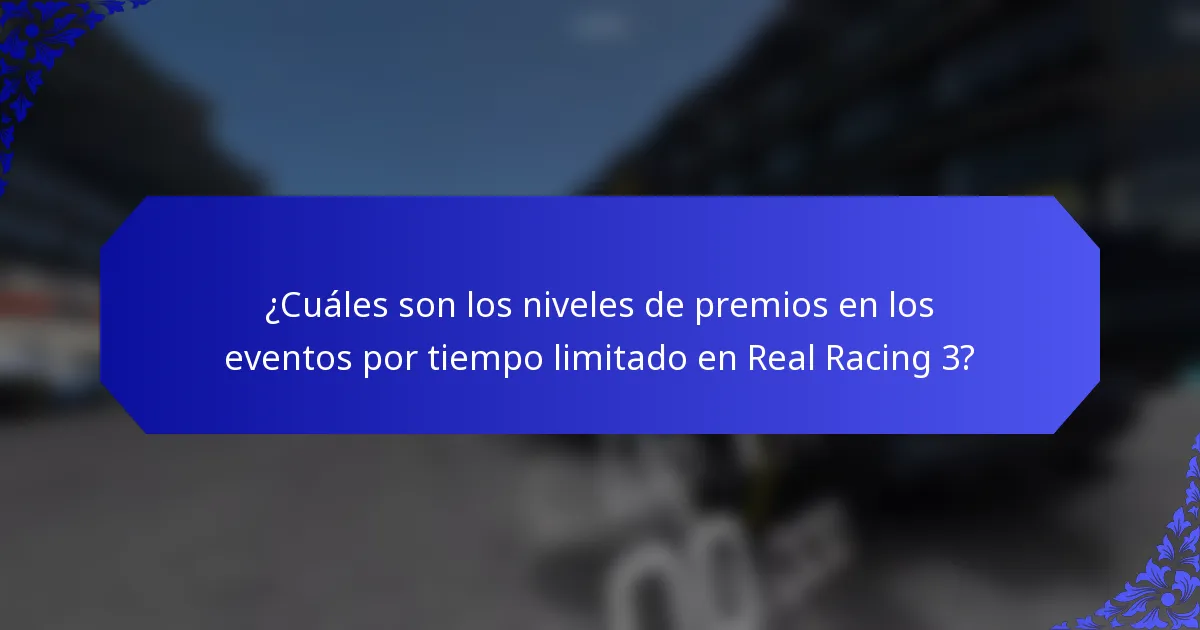 ¿Cuáles son los niveles de premios en los eventos por tiempo limitado en Real Racing 3?
