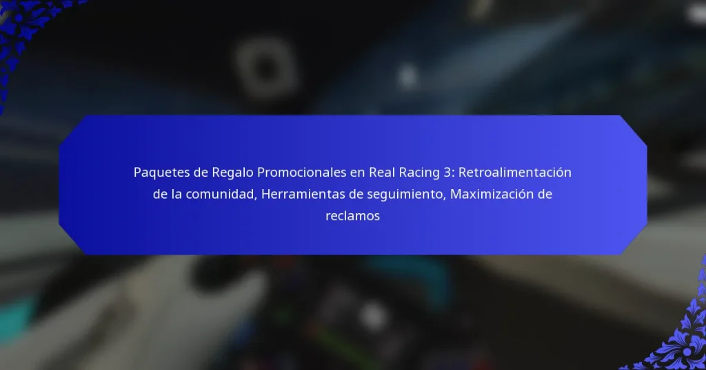 Paquetes de Regalo Promocionales en Real Racing 3: Retroalimentación de la comunidad, Herramientas de seguimiento, Maximización de reclamos