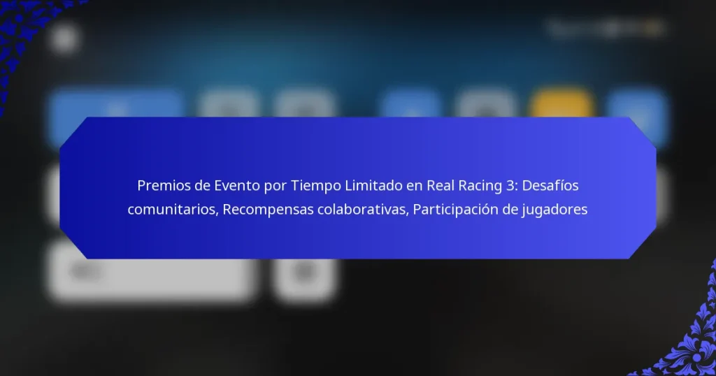 Premios de Evento por Tiempo Limitado en Real Racing 3: Desafíos comunitarios, Recompensas colaborativas, Participación de jugadores