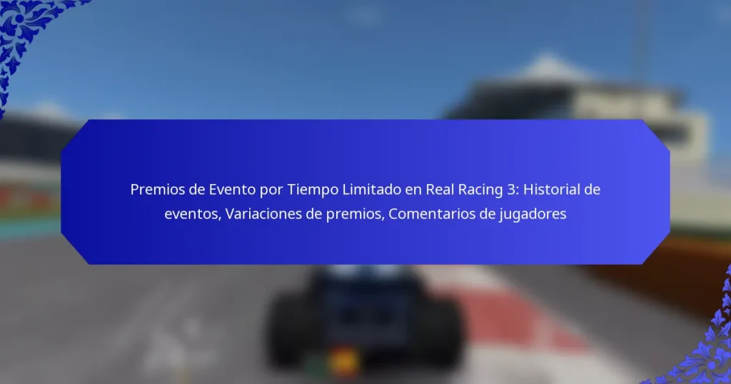 Premios de Evento por Tiempo Limitado en Real Racing 3: Historial de eventos, Variaciones de premios, Comentarios de jugadores