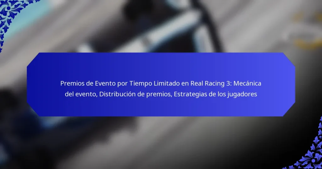 Premios de Evento por Tiempo Limitado en Real Racing 3: Mecánica del evento, Distribución de premios, Estrategias de los jugadores