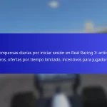 Recompensas diarias por iniciar sesión en Real Racing 3: artículos raros, ofertas por tiempo limitado, incentivos para jugadores