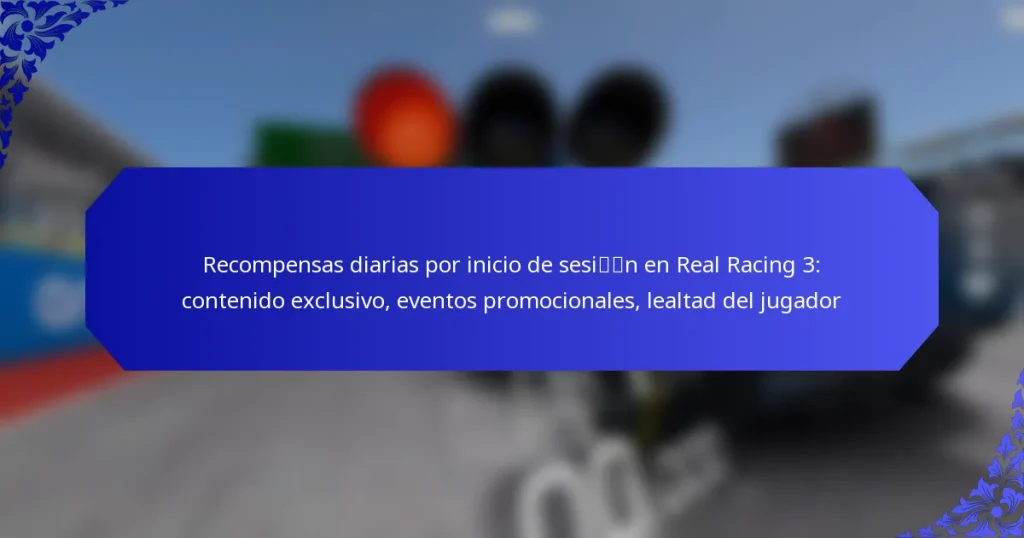 Recompensas diarias por inicio de sesión en Real Racing 3: contenido exclusivo, eventos promocionales, lealtad del jugador