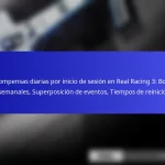 Recompensas diarias por inicio de sesión en Real Racing 3: Bonos semanales, Superposición de eventos, Tiempos de reinicio