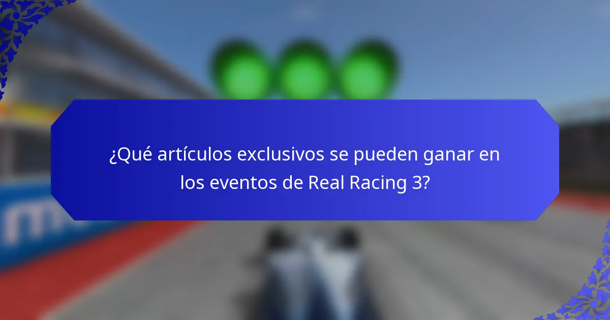 ¿Qué artículos exclusivos se pueden ganar en los eventos de Real Racing 3?