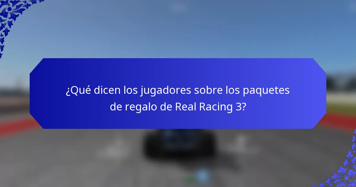 ¿Qué dicen los jugadores sobre los paquetes de regalo de Real Racing 3?