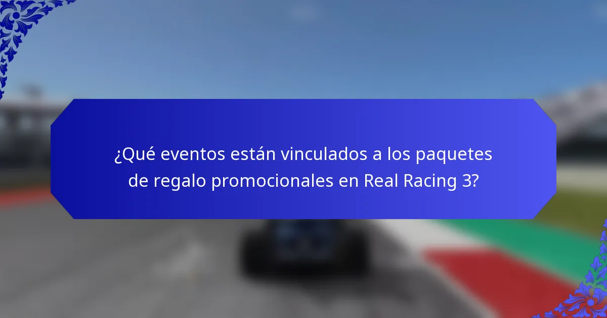¿Qué eventos están vinculados a los paquetes de regalo promocionales en Real Racing 3?