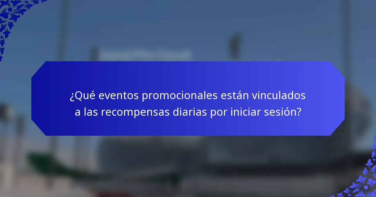 ¿Qué eventos promocionales están vinculados a las recompensas diarias por iniciar sesión?
