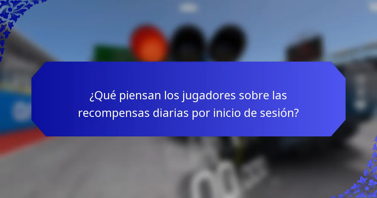 ¿Qué piensan los jugadores sobre las recompensas diarias por inicio de sesión?