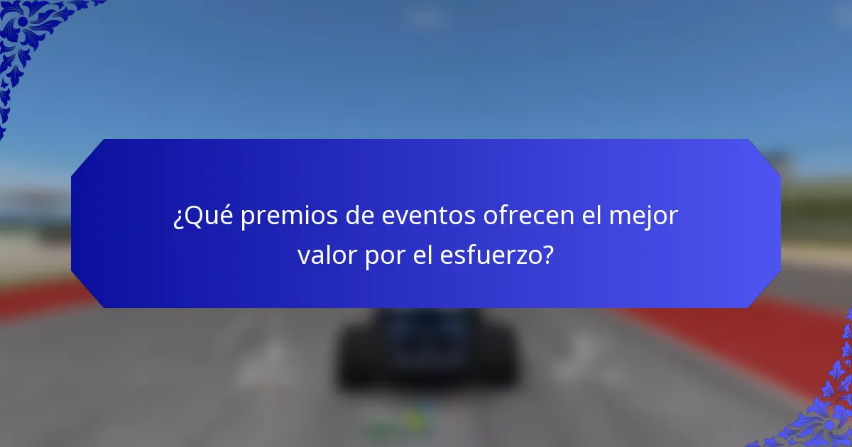 ¿Qué premios de eventos ofrecen el mejor valor por el esfuerzo?