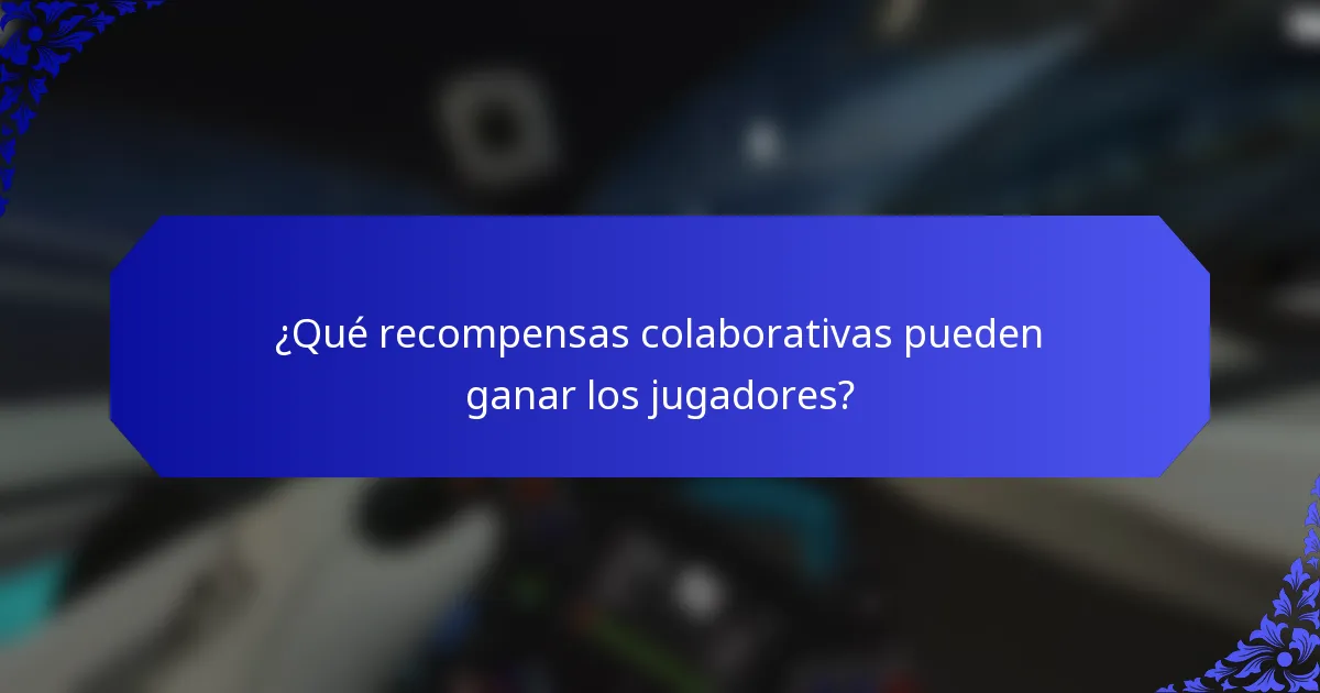 ¿Qué recompensas colaborativas pueden ganar los jugadores?